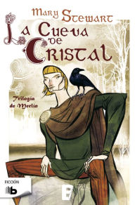 Title: La cueva de cristal (Trilogía de Merlín 1), Author: Mary Stewart