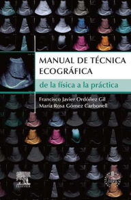 Title: Manual de técnica ecográfica: De la física a la práctica, Author: Javier Ordóñez Gil