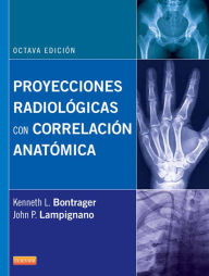 Title: Proyecciones radiológicas con correlación anatómica, Author: Kenneth L. Bontrager