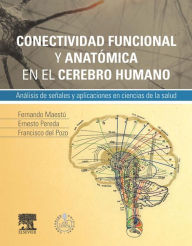 Title: Conectividad funcional y anatómica en el cerebro humano: Análisis de señales y aplicaciones en ciencias de la salud, Author: Fernando Maestú Uturbe
