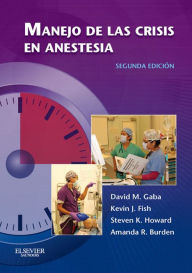 Title: Manejo de las crisis en anestesia, Author: David M. Gaba MD