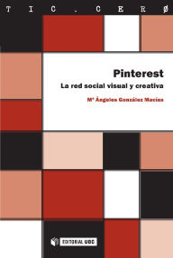 Title: Pinterest. La red social visual y creativa, Author: Maria Ángeles González Macías