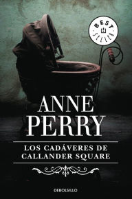Title: Los cadáveres de Callander Square (Inspector Thomas Pitt 2), Author: Anne Perry