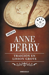 Title: Traición en Lisson Grove (Inspector Thomas Pitt 26), Author: Anne Perry