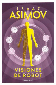 Title: Visiones de robot (Serie de los robots 1), Author: Isaac Asimov
