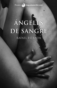 Title: Ángeles de sangre, Author: Rafael Estrada