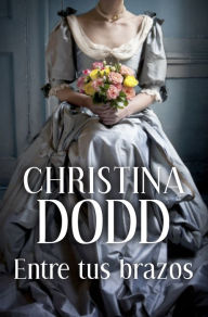 Title: Entre tus brazos (Novias institutrices 5), Author: Christina Dodd