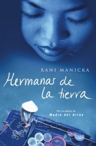 Title: Hermanas de la tierra, Author: Rani Manicka