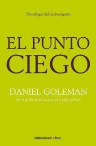 Title: El punto ciego: Psicología del autoengaño, Author: Daniel Goleman