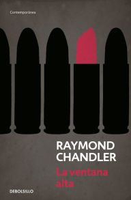 Title: La ventana alta (Philip Marlowe 3), Author: Raymond Chandler