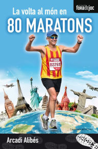 Title: La volta al món en 80 maratons, Author: Arcadi Alibés
