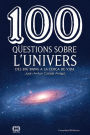 100 qüestions sobre l'univers: Del Big Bang a la cerca de la vida