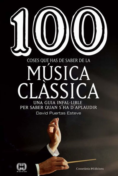 100 coses que has de saber de la música clàssica: Una guia infal·lible per saber quan s'ha d'aplaudir