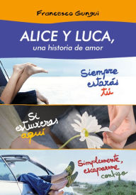 Title: Alice y Luca, una historia de amor (pack 3 novelas), Author: Francesco Gungui