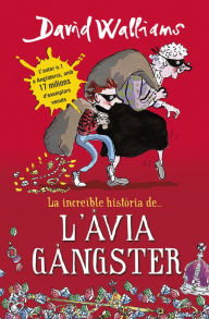 Title: La increïble història de... L'àvia gàngster (Gangsta Granny), Author: David Walliams