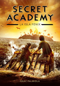 Title: La isla Fénix (Secret Academy 1), Author: Isaac Palmiola