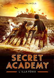 Title: L'illa Fènix (Secret Academy 1), Author: Isaac Palmiola