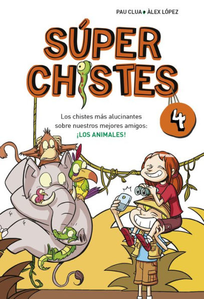 Súper Chistes 4 - Los chistes más alucinantes sobre nuestros mejores amigos: ¡LOS ANIMALES!: Libro de chistes para niños y niñas