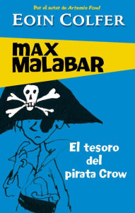 Title: El tesoro del pirata Crow (Serie Max Malabar 2), Author: Eoin Colfer