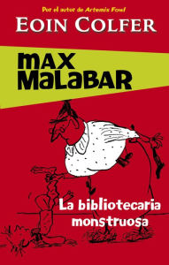 Title: La bibliotecaria monstruosa (Serie Max Malabar 1), Author: Eoin Colfer