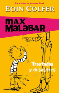 Title: Trastadas y desastres (Serie Max Malabar 3), Author: Eoin Colfer