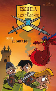 Title: El novato (Escuela de Cazadragones 1), Author: Kate McMullan