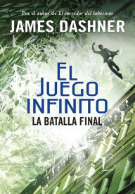 Title: La batalla final (El juego infinito 3), Author: James Dashner