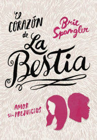 Title: El corazón de la bestia, Author: Brie Spangler