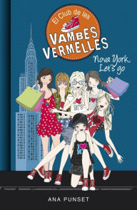 Title: El Club de les Vambes Vermelles 10 - Nova York, Let's Go, Author: Ana Punset