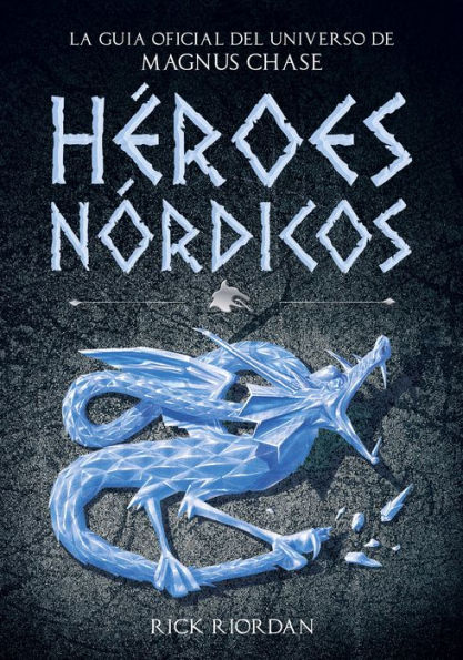 Héroes Nórdicos (Magnus Chase y los dioses de Asgard): La guía oficial del universo de Magnus Chase
