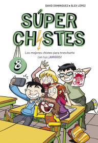 Title: Súper Chistes 8 - Los mejores chistes para troncharte con tus ¡AMIGOS!: Libro de chistes para niños y niñas, Author: David Domínguez