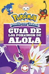 Title: Guía de los pokémon de Alola / Pokémon: Alola Region Handbook, Author: Varios autores