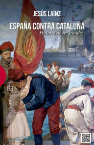 Title: España contra Cataluña: Historia de un fraude, Author: Jesús Laínz