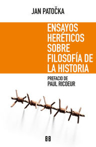 Title: Ensayos heréticos sobre filosofía de la historia, Author: Jan Patocka