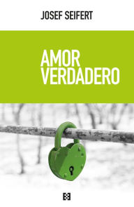 Title: Amor verdadero, Author: Josef Seifert