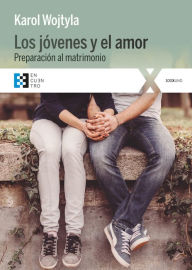 Title: Los jóvenes y el amor: Preparación al matrimonio, Author: Karol Wojtyla