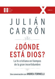 Title: ¿Dónde está Dios?: La fe cristiana en tiempos de la gran incertidumbre, Author: Julián Carrón Pérez