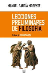 Title: Lecciones preliminares de filosofía, Author: Manuel García Morente