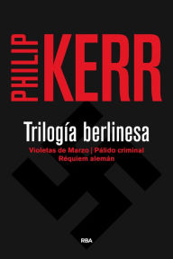 Title: Trilogía berlinesa: Violetas de marzo/ Pálido criminal/ Réquiem alemán, Author: Philip Kerr