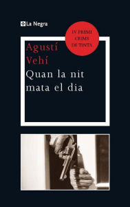 Title: Quan la nit mata el dia, Author: Agustí Vehí