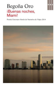 Title: !Buenas noches, Miami!, Author: Begoña Oro