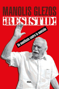 Title: !Resistid!: Un manifiesto contra la sumisión, Author: Manolis Glezos