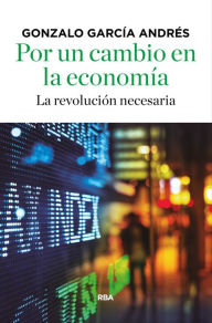 Title: Por un cambio en la economía: La revolución necesaria, Author: Gonzalo García Andrés