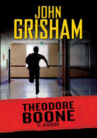 Title: Theodore Boone 3. El acusado (Theodore Boone: The Accused), Author: John Grisham