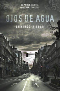 Title: Ojos de agua (Inspector Leo Caldas 1), Author: Domingo Villar