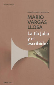 Title: La tía Julia y el escribidor / Aunt Julia and the Scriptwriter, Author: Mario Vargas Llosa