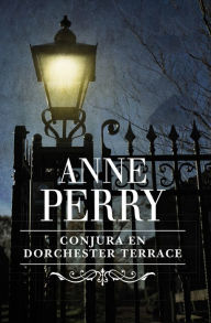 Title: Conjura en Dorchester Terrace (Inspector Thomas Pitt 27), Author: Anne Perry