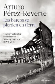 Title: Los barcos se pierden en tierra / Ships are Lost Ashore, Author: Arturo Pérez-Reverte