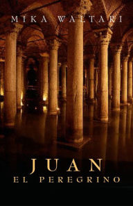 Title: Juan el peregrino, Author: Mika Waltari