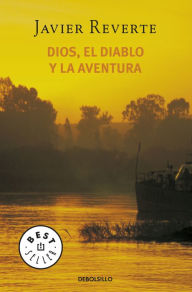 Title: Dios, el diablo y la aventura, Author: Javier Reverte